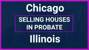 selling-chicago-houses-in-probate