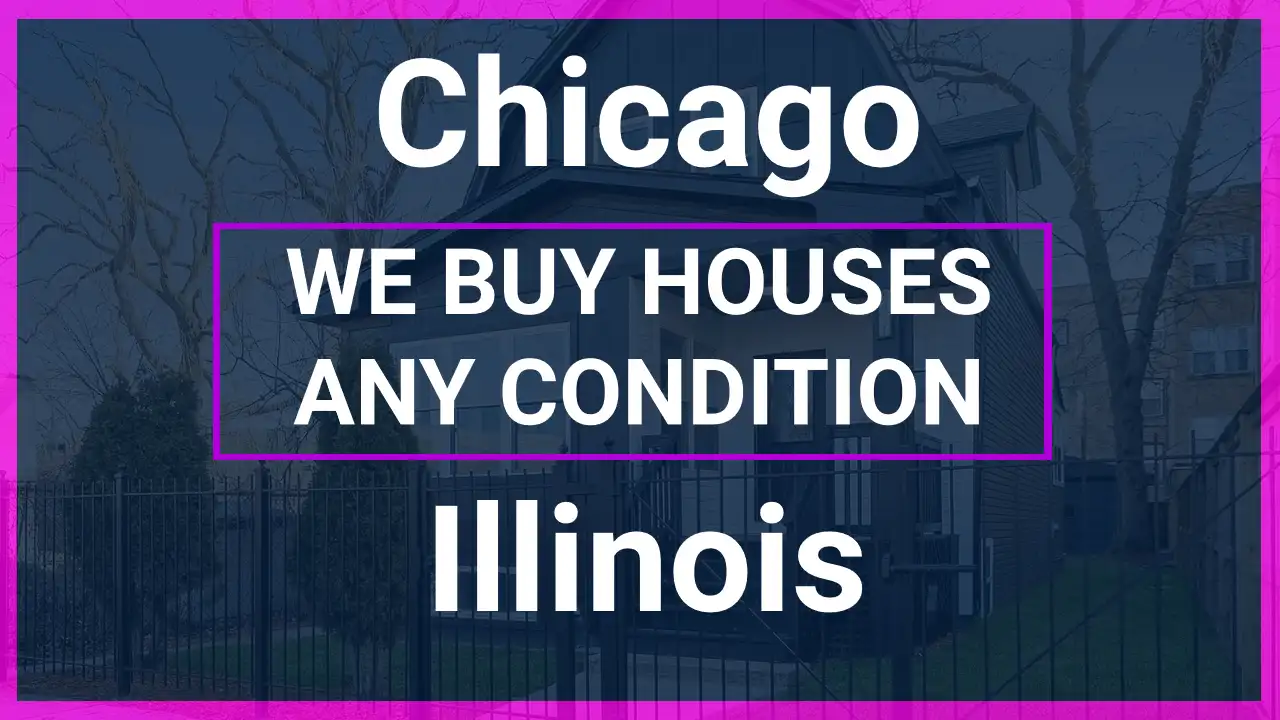 We Buy Houses in Any Condition Chicago, IL